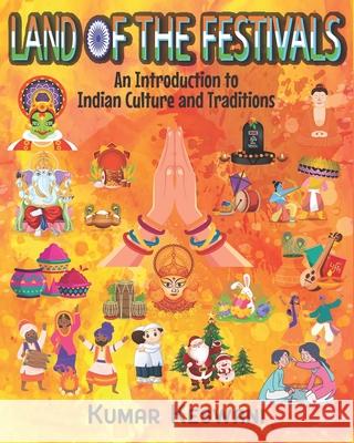 Land of the Festivals: An Introduction to Indian Culture and Traditions Uzzal Roy Kumar Keswani 9781949002195 Shoebill LLC