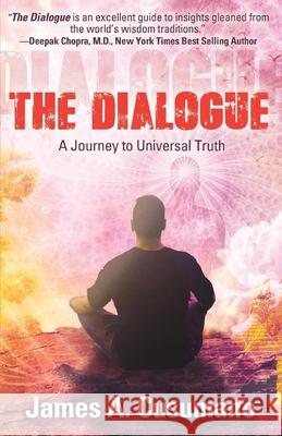 The Dialogue: A Journey To Universal Truth James A. Cusumano 9781949003390