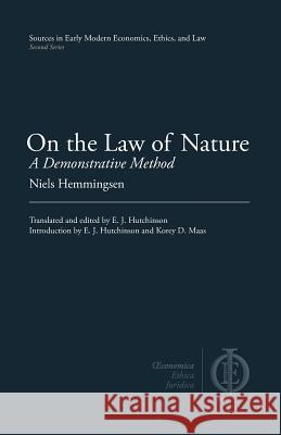 On the Law of Nature: A Demonstrative Method Niels Hemmingsen E. J. Hutchinson Korey D. Maas 9781949011005 Clp Academic