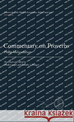 Commentary on Proverbs Philip Melanchthon Derek Cooper Timothy J. Wengert 9781949011128