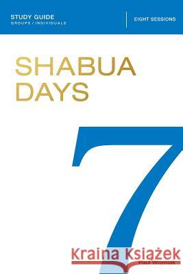 Shabua Days Study Guide Paul Wozniak Chelsea Wozniak Lisa Guest 9781949014013 Crux Press