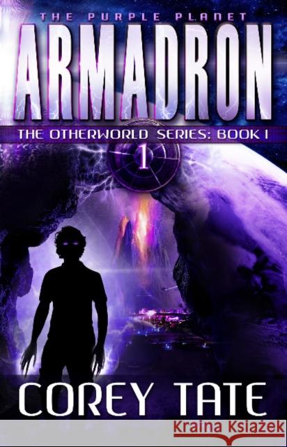 Armadron: The Otherworld Series: Book 1 Corey Tate 9781949021295 Illumify Media Group