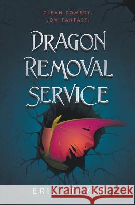 Dragon Removal Service Eric Stever 9781949026139 Looka Books