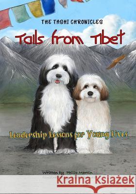 Tails from Tibet: Leadership Lessons for Young Lives Beata Banach Philip Martin  9781949033960 Tremendous Leadership