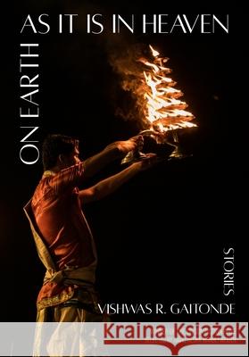 On Earth as It Is in Heaven Vishwas R. Gaitonde 9781949039603 Orison Books