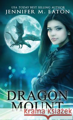 Dragon Mount: Deluxe Hardcover Edition Jennifer M. Eaton 9781949046014 Jennifer M. Eaton