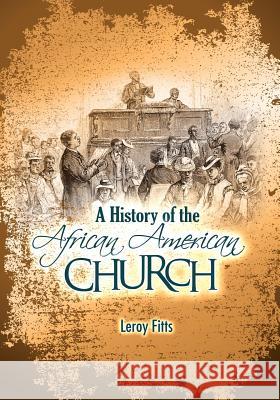 A History of the African American Church LeRoy Fitts 9781949052039 Sunday School Publishing Board