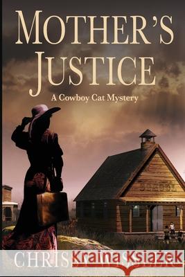 Mother's Justice Chrissy Wissler 9781949056099 Blue Cedar Publishing