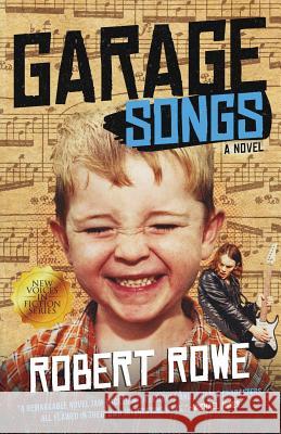 Garage Songs Robert Rowe 9781949064001