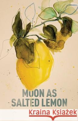 Moon as Salted Lemon Clayre Benzad?n Sara Wagner 9781949065381
