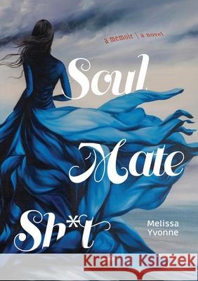 Soul Mate Sh*t Melissa Yvonne 9781949066449 Onion River Press