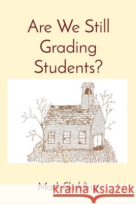 Are We Still Grading Students? Mark Skelding 9781949066746 Onion River Press