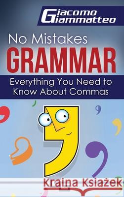 Everything You Need to Know About Commas Giacomo Giammatteo 9781949074642