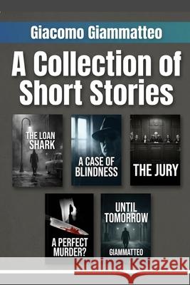 A Collection of Short Stories Giacomo Giammatteo 9781949074765 Inferno Publishing Company
