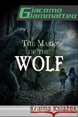 The Mark of the Wolf Giacomo Giammatteo 9781949074772 Inferno Publishing Company