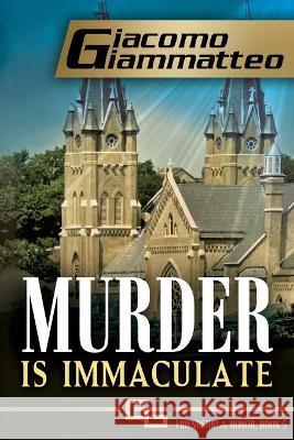 Murder Is Immaculate Giacomo Giammatteo 9781949074871