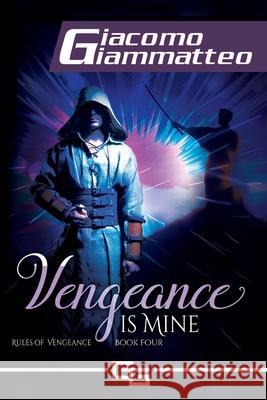 Vengeance Is Mine Giacomo Giammatteo 9781949074888 Inferno Publishing Company