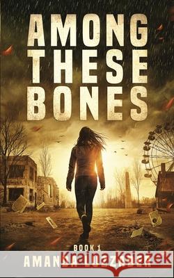 Among These Bones Amanda Luzzader 9781949078015