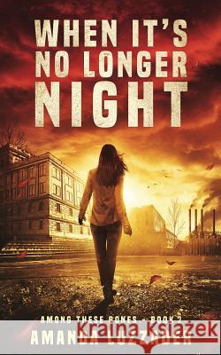 When It's No Longer Night Amanda Luzzader 9781949078046