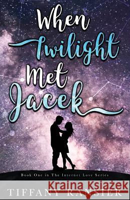 When Twilight Met Jacek Tiffany Ransier 9781949079074 Indigo Hearts Press LLC