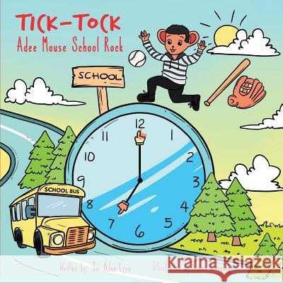 Tick Tock Adee Mouse School Rock Sir Aden Lynn Raine Causing Hatice Bayramoglu 9781949081015 My Little Story Publishing LLC