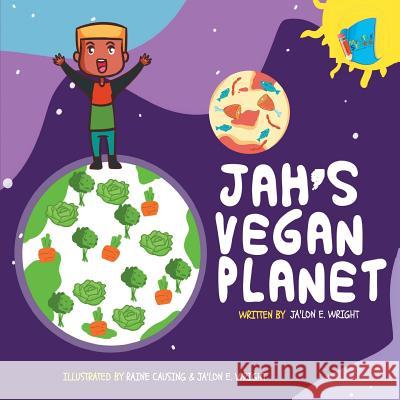 Jah's Vegan Planet Ja'lon E. Wright Raine Causing 9781949081060 My Little Story Publishing LLC