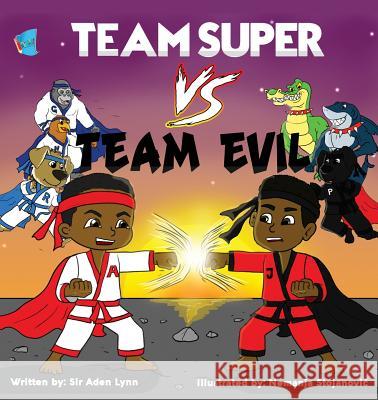 Team Super VS. Team Evil Aden Donaldson Nemanja Stojanovic 9781949081534 My Little Story Publishing LLC