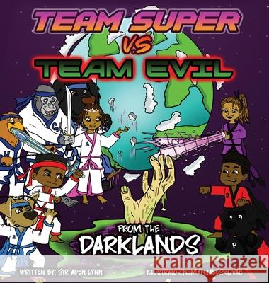 Team Super VS Team Evil (2)... From the Darklands Aden Donaldson Nemanjaska 9781949081855 My Little Story Publishing LLC