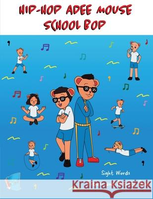 Hip Hop Adee Mouse School Bop Sight Words Fitness & Activity Book Aden Donaldson Em Hughley Brian Rivera 9781949081879 My Little Story Publishing LLC