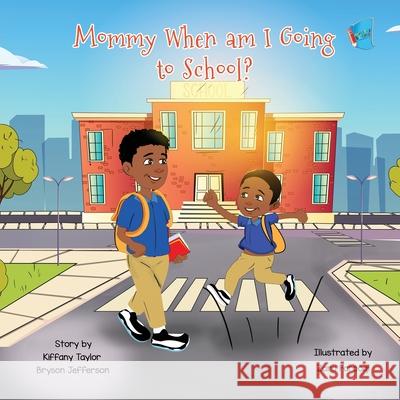 Mommy When Am I Going to School Kiffany Taylor Bryson Jefferson Zara Farooqi 9781949081916 My Little Story Publishing LLC