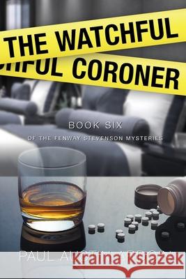 The Watchful Coroner Paul Austin Ardoin 9781949082210