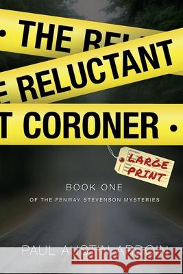 The Reluctant Coroner Paul Austin Ardoin 9781949082227