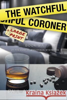 The Watchful Coroner Paul Austin Ardoin 9781949082272