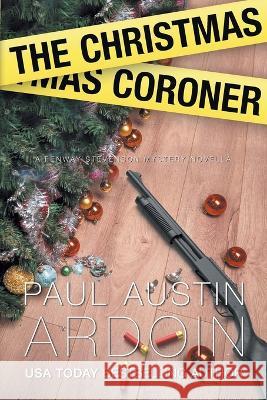 The Christmas Coroner Paul Austin Austin Ardoin   9781949082432 Pax Ardsen