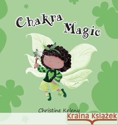 Chakra Magic Christine Keleny Aguirre Marinella 9781949085044 Ckbooks Publishing