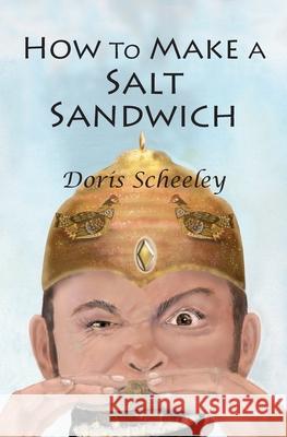 How to Make a Salt Sandwich Doris Scheeley Katherine Zecca 9781949085310 Janice E Nash