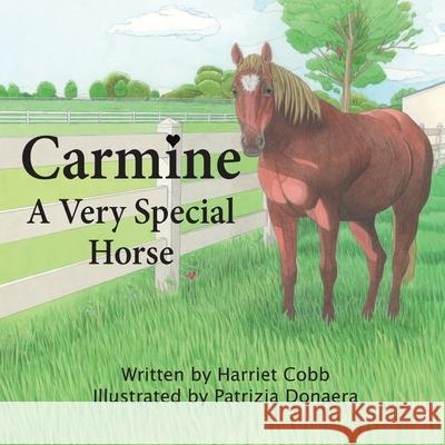 Carmine: A Very Special Horse Harriet Cobb Patrizia Donaera 9781949085600 Chronicles, LLC