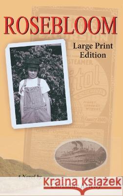 Rosebloom: Large Print Edition Christine Keleny Earl Keleny  9781949085686 Ckbooks Publishing
