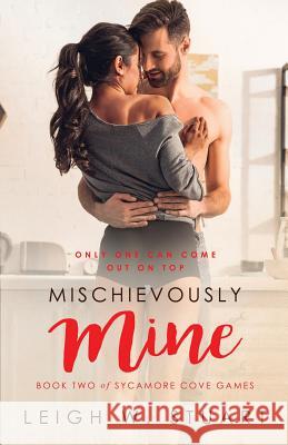 Mischievously Mine Leigh W. Stuart 9781949090345 City Owl Press