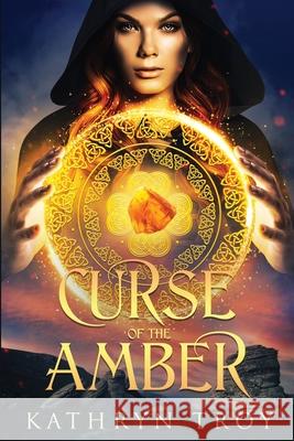 Curse of the Amber Kathryn Troy 9781949090369