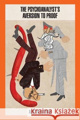 The Psychoanalyst's Aversion to Proof Austin Ratner 9781949093025