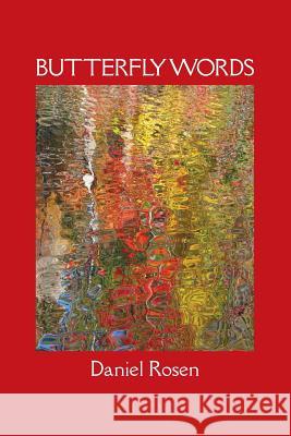 Butterfly Words: Relationships: A Psychiatrist's Narrative Daniel Rosen 9781949093032