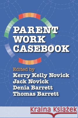 Parent Work Casebook Kerry Kelly Novick Jack Novick Barrett Denia 9781949093469 Ipbooks