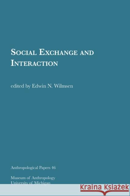 Social Exchange and Interaction: Volume 46 Wilmsen, Edwin N. 9781949098099