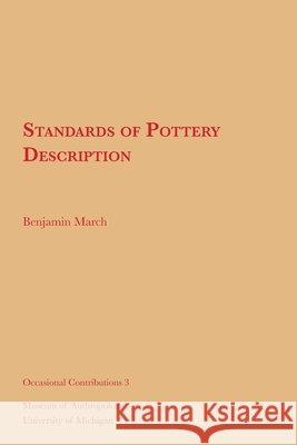 Standards of Pottery Description: Volume 3 March, Benjamin 9781949098600 U of M Museum Anthro Archaelogy