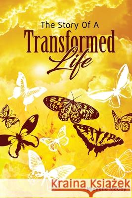 The Story of a Transformed Life Michelle McCoy 9781949105155