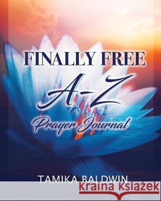 Finally Free A-Z Prayer Journal Tamika Baldwin 9781949105506