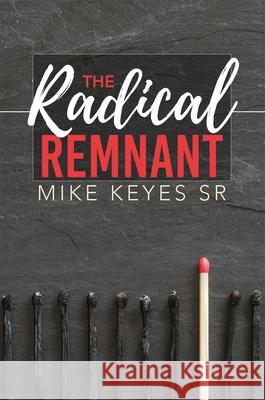 The Radical Remnant Mike Keyes 9781949106602 