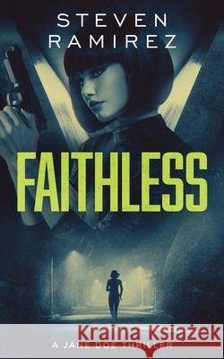 Faithless: A Jane Doe Thriller Steven Ramirez Shannon a. Thompson 9781949108125 Glass Highway
