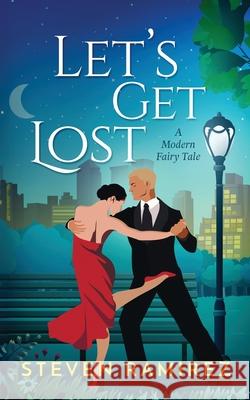 Let's Get Lost: A Modern Fairy Tale Steven Ramirez Rebecca Millar 9781949108262 Glass Highway